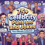 Celebrity Puns and Jokes