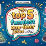 top 5 funniest one-liner jokes ever